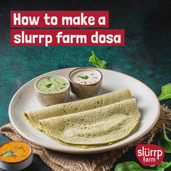 Slurp Farm - Dosa